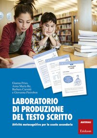 Laboratorio di produzione del testo scritto. Attività metacognitive per la scuola secondaria