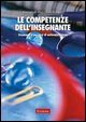 Le competenze dell'insegnante. Strumenti e percorsi di autovalutazione