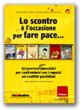 Lo scontro è l'occasione per fare pace. Sei percorsi (quasi) umoristici per confrontarsi con i ragazzi sui conflitti quotidiani. Con CD-ROM