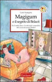 Magigum e il segreto di Belacrì. Tra il reality show e la città degli imperfetti alla ricerca dei propri desideri