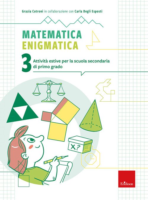 Matematica enigmatica. Attività estive per la scuola secondaria di primo grado