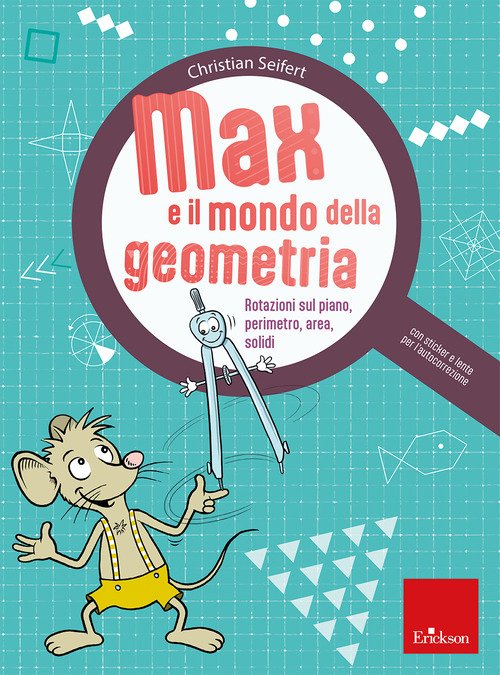 Max e il mondo della geometria. Rotazioni sul piano, perimetro, area, solidi