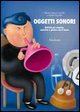 Oggetti sonori. Attività per scoprire, costruire e giocare con il suono