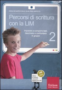 Percorsi di scrittura con la LIM 2. Imparare a comporre testi, descrivere e confrontarsi in gruppo