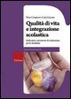 Qualità di vita e integrazione scolastica. Indicatori e strumenti di valutazione per le disabilità