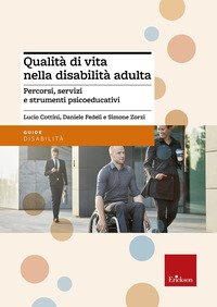 Qualità di vita nella disabilità adulta. Percorsi, servizi e strumenti psicoeducativi