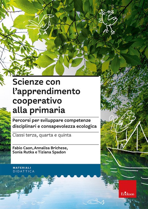 Scienze con l'apprendimento cooperativo alla primaria. Percorsi per sviluppare competenze disciplinari e consapevolezza ecologica. Classi terza, quarta e quinta