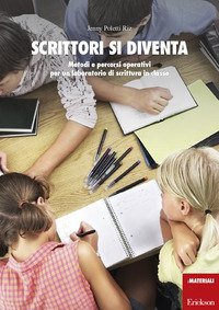 Scrittori si diventa. Metodi e percorsi operativi per un laboratorio di scrittura in classe