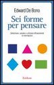 Sei forme per pensare. Selezionare, valutare e utilizzare efficacemente le informazioni