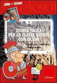 Storia facile per la classe quinta con la LIM. La civiltà greca, l'Italia antica e l'Impero romano