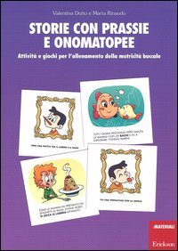 Storie con prassie e onomatopee. Attività e giochi per l'allenamento della motricità buccale