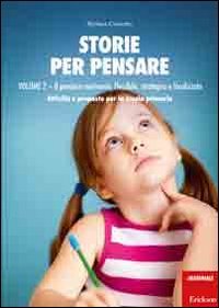 Storie per pensare. Con CD Audio. Vol. 2: Il pensiero motivante, flessibile, strategico e focalizzato. Attività e proposte per la scuola primaria.