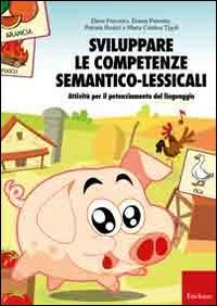 Sviluppare le competenze semantico-lessicali. Attività per il potenziamento del linguaggio