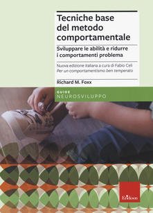 Tecniche base del metodo comportamentale. Per l'handicap grave e l'autismo