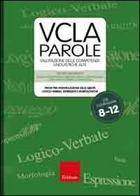 VCLA-Parole. Valutazione delle competenze linguistiche alte. Prove per l'individuazione delle abilità logico-verbali, espressive e morfologiche