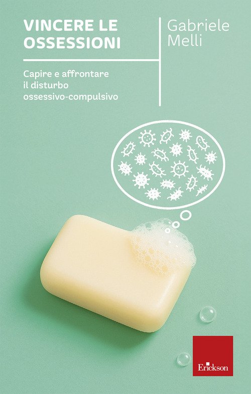 Vincere le ossessioni. Capire e affrontare il disturbo ossessivo-compulsivo