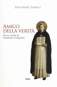 Amico della verità. Vita e opere di Tommaso d'Aquino