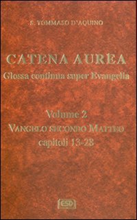 Catena aurea. Glossa continua super evangelia. Testo latino a fronte