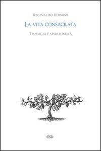 La vita consacrata. Teologia e spiritualità