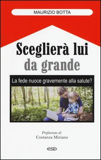 Sceglierà lui da grande