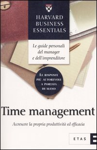 Time management. Accrescere la propria produttività ed efficacia