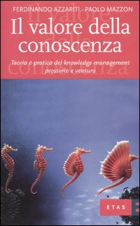 Il valore della conoscenza. Teoria e pratica del knowledge management prossimo e venturo
