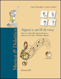 Appesi a un fil di voce. Percorsi creativi alla scoperta del suono, della voce, del canto e del teatro musicale