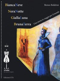 BiancaNeve, NeraNotte, GiallaLuna, BrunaTerra. Una storia in viaggio per il mondo