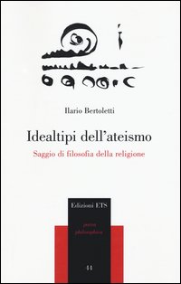 Idealtipi dell'ateismo. Saggio di filosofia della religione