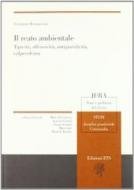 Il reato ambientale. Tipicità, offensività, antigiuridicità, colpevolezza