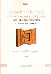 La modernità letteraria e le declinazioni del visivo. Arti, cinema, fotografia e nuove tecnologie