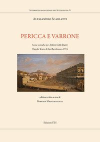 Pericca e Varrone. Scene comiche per «Scipione nelle Spagne». Napoli, Teatro di San Bartolomeo, 1714