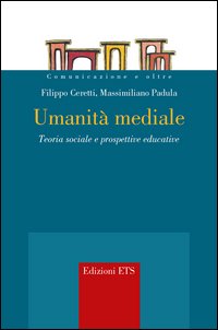 Umanità mediale. Teoria sociale e prospettive educative