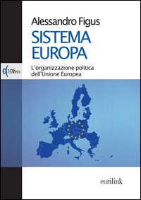 Sistema Europa. L'organizzazione politica dell'Unione Europea