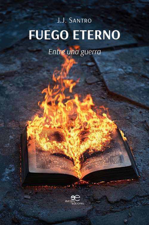 Fuego eterno. Entre una guerra