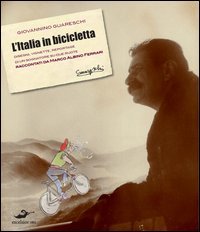 L'Italia in bicicletta. Disegni, vignette, reportage di un sognatore su due ruote raccontati da Marco Albino Ferrari