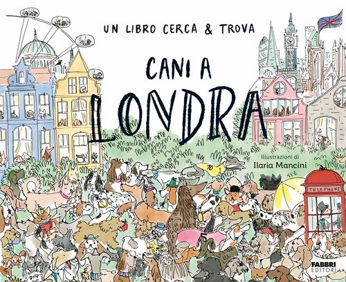 Cani a Londra. Un libro cerca & trova