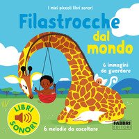 Filastrocche dal mondo. I miei piccoli libri sonori