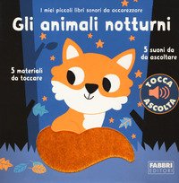 Gli animali notturni. I miei piccoli libri sonori da accarezzare