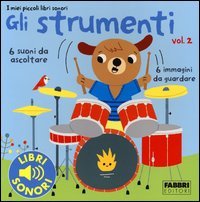 Gli strumenti. I miei piccoli libri sonori
