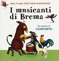 I musicanti di Brema. Una fiaba per ogni emozione