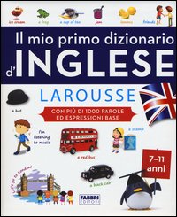 Il mio primo dizionario d'inglese Larousse