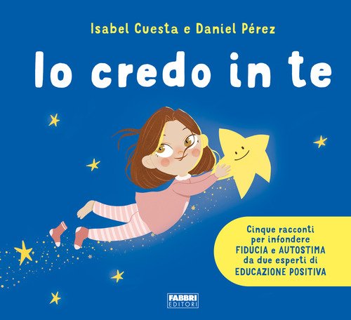 Io credo in te. Cinque racconti per infondere fiducia e autostima