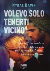 Volevo solo tenerti vicino