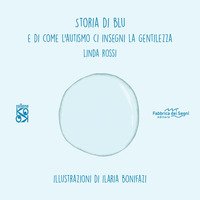 Storia di Blu. E di come l'autismo ci insegna la gentilezza