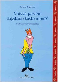 Chissà perché capitano tutte a me?