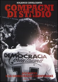 Compagni di stadio. Sócrates e la Democrazia Corinthiana