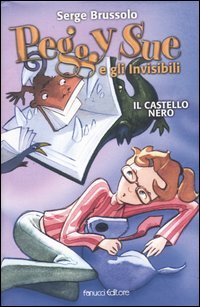 Il castello nero. Peggy Sue e gli invisibili