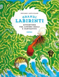 Avventure tra luoghi reali e fantastici. Grandi labirinti