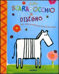 Dallo scarabocchio al disegno. 120 attività stimolanti per piccoli curiosi